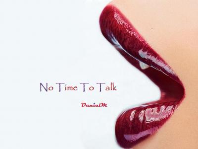 No Time To Talk - DanielM